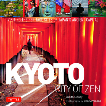Hardcover Kyoto City of Zen: Visiting the Heritage Sites of Japan's Ancient Capital Book