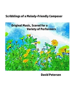 Paperback Scribblings of a Melody-Friendly Composer: Original Music, Scored for a Variety of Performers Book