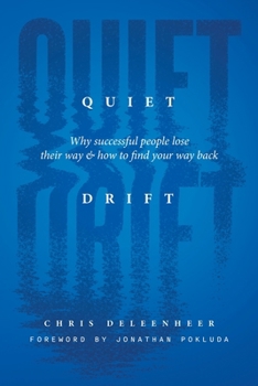 Paperback Quiet Drift: Why Successful People Lose Their Way and How to Find Your Way Back Book