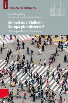 Hardcover Einheit Und Vielheit - Europa Pluralisieren?: Ordnungsmodelle Und Pluralisierung [German] Book