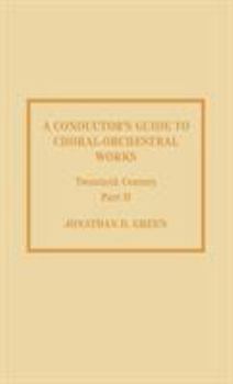 Hardcover Conductor's Guide to Choral-Orchestral Works, Twentieth Century: Part II: The Music of Rachmaninov through Penderecki Book