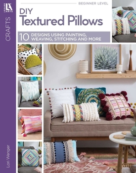 Paperback DIY Textured Pillows: 10 Designs Using Painting, Weaving, Stitching and More Book