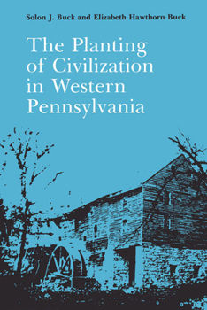 Paperback The Planting of Civilization in Western Pennsylvania Book