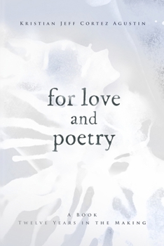 Paperback For Love and Poetry: A Book Twelve Years in the Making Book