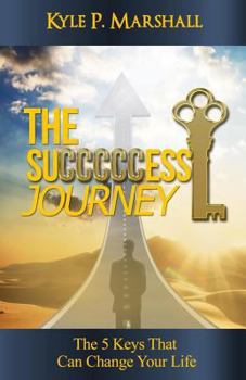 Paperback The Succcccess Journey: The 5 Keys That Can Change Your Life Book