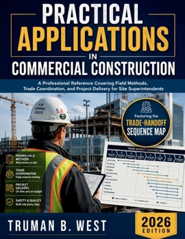 Paperback Practical Applications in Commercial Construction: A Professional Reference Covering Field Methods, Trade Coordination, and Project Delivery for Site Book