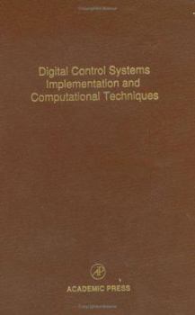 Hardcover Digital Control Systems Implementation and Computational Techniques: Advances in Theory and Applications Volume 79 Book