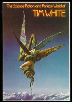 Paperback The Science Fiction and Fantasy World of Tim White Book