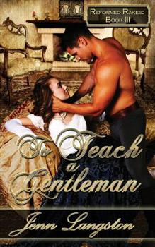 Paperback To Teach a Gentleman: Reformed Rakes Book 3 Book