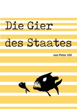 Paperback Die Gier des Staates: Eine Abrechnung mit der Finanzverwaltung [German] Book