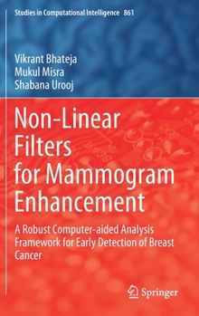Hardcover Non-Linear Filters for Mammogram Enhancement: A Robust Computer-Aided Analysis Framework for Early Detection of Breast Cancer Book