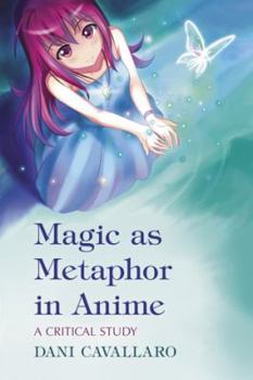 Paperback Magic as Metaphor in Anime: A Critical Study Book