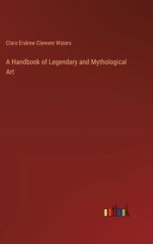 A Handbook of Legendary and Mythological Art