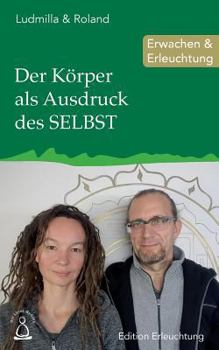 Paperback Der Körper als Ausdruck des SELBST: Erwachen & Erleuchtung [German] Book