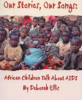 Hardcover Our Stories, Our Songs: African Children Talk about AIDS Book