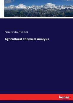 Agricultural Chemical Analysis Founded Upon Leitfaden Fur Die Agricultur-Chemische Analyse