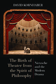 Paperback The Birth of Theater from the Spirit of Philosophy: Nietzsche and the Modern Drama Book