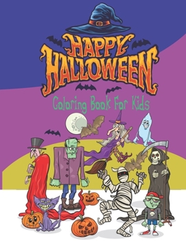 Paperback Happy Halloween Coloring Book for Kids: A Fun Activity Spooky Scary Things Workbook For Happy Halloween Learning, Costume Party Coloring For Little Ki Book