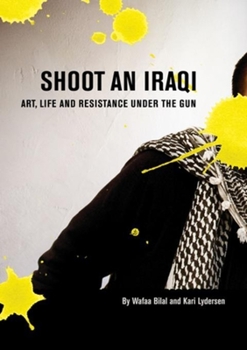 Paperback Shoot an Iraqi: Art, Life and Resistance Under the Gun Book