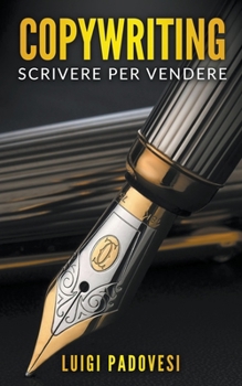 Copywriting: Scrivere Per Vendere