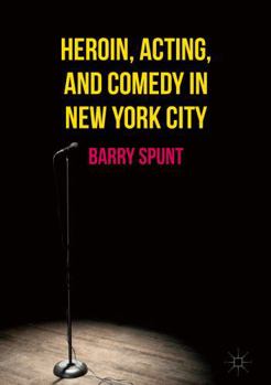 Paperback Heroin, Acting, and Comedy in New York City Book