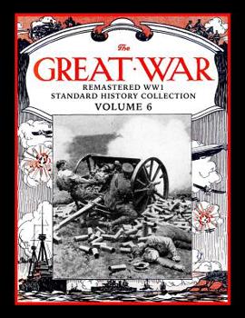 Paperback The Great War: Remastered WW1 Standard History Collection Volume 6 Book
