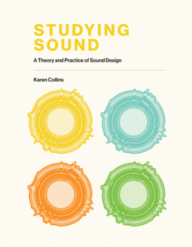 Hardcover Studying Sound: A Theory and Practice of Sound Design Book