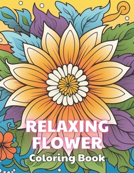 Paperback Relaxing Flower Coloring Book For Adult: 100+ Unique and Beautiful Designs Book