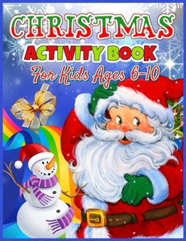 Christmas Activity Book for Kids Ages 6-10: Includes Mazes, Image Matching, Color By Number, Drawing and Coloring (Cute Christmas Activity Book for Girls)