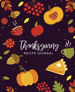 Paperback Thanksgiving Recipe Journal: Blank recipe journal for your favorite Thanksgiving recipes Book