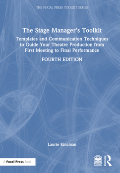 Hardcover The Stage Manager's Toolkit: Templates and Communication Techniques to Guide Your Theatre Production from First Meeting to Final Performance Book