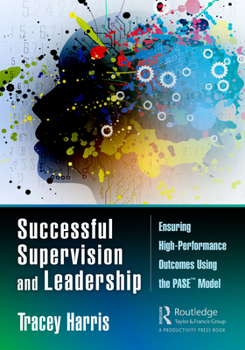 Paperback Successful Supervision and Leadership: Ensuring High-Performance Outcomes Using the PASE(TM) Model Book