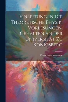 Paperback Einleitung in die theoretische Physik, Vorlesungen, gehalten an der Universität zu Königsberg [German] Book