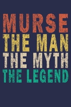 Paperback murse the man the myth the legend: Funny Nurse Journal Gift Book