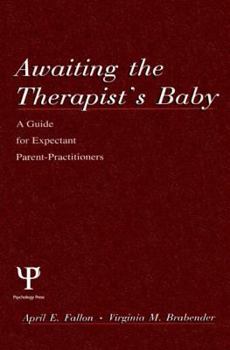 Hardcover Awaiting the Therapist's Baby: A Guide for Expectant Parent-Practitioners Book