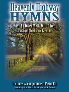 Heavenly Highway Hymns -- Just a Closer Walk with Thee: 25 Gospel Classics and Favorites, Book & CD