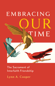 Paperback Embracing Our Time: The Sacrament of Interfaith Friendship Book