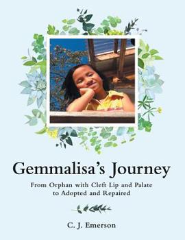 Paperback Gemmalisa's Journey: From Orphan with Cleft Lip and Palate to Adopted and Repaired Book