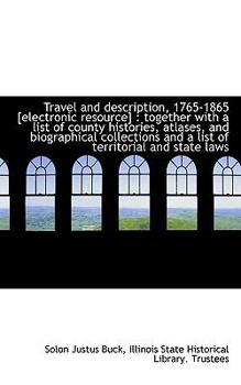 Travel and Description, 1765-1865 [Electronic Resource] : Together with a list of county Histories,