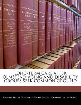 Paperback Long-Term Care After Olmstead: Aging and Disability Groups Seek Common Ground Book