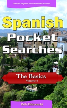 Paperback Spanish Pocket Searches - The Basics - Volume 4: A set of word search puzzles to aid your language learning [Spanish] Book