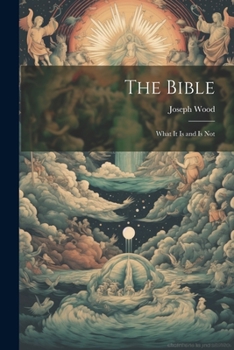 Paperback The Bible: What it is and is Not Book