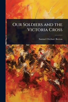 Our Soldiers and the Victoria Cross