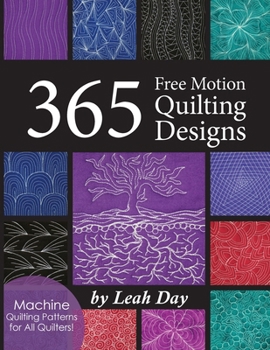 Paperback 365 Free Motion Quilting Designs: Machine Quilting Patterns for All Quilters! Book
