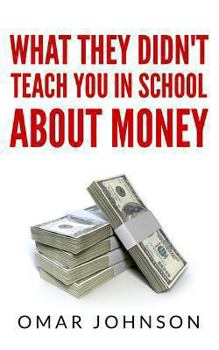 Paperback What They Didn't Teach You In School About Money Book
