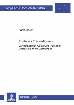 Paperback Fontanes Frauenfiguren: Zur literarischen Gestaltung weiblicher Charaktere im 19. Jahrhundert [German] Book