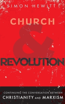 Paperback Church and Revolution: Continuing the Conversation between Christianity and Marxism Book