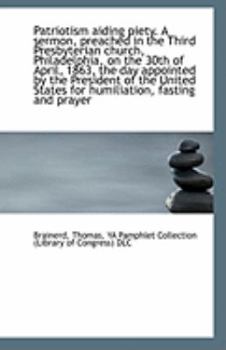 Paperback Patriotism Aiding Piety. a Sermon, Preached in the Third Presbyterian Church, Philadelphia, on the 3 Book