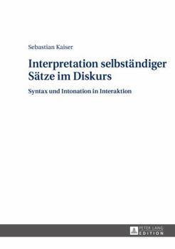 Hardcover Interpretation selbstaendiger Saetze im Diskurs: Syntax und Intonation in Interaktion [German] Book
