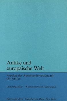 Paperback Antike Und Europaeische Welt: Aspekte Der Auseinandersetzung Mit Der Antike [German] Book